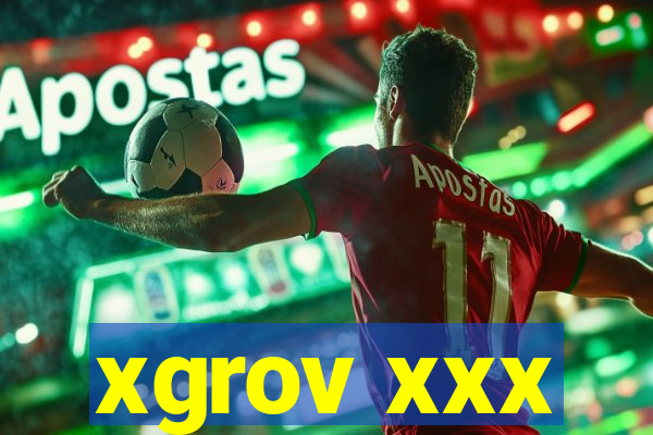 xgrov xxx